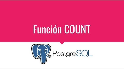 Curso de PostgreSQL de Cero a Experto - Funcion COUNT