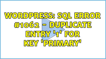 Wordpress: SQL error #1062 - Duplicate entry 