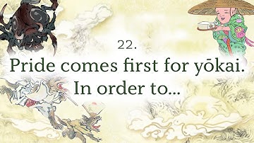 Words to Stop You from Becoming Yokai: 22. Pride comes first for yōkai. In order to protect their...