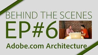 EP#06: Adobe.com Architecture - Adobe@Adobe Behind the Scenes