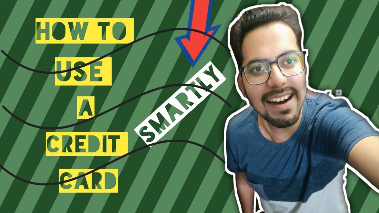 how to use credit card smartly 2020. how to use credit card smartly