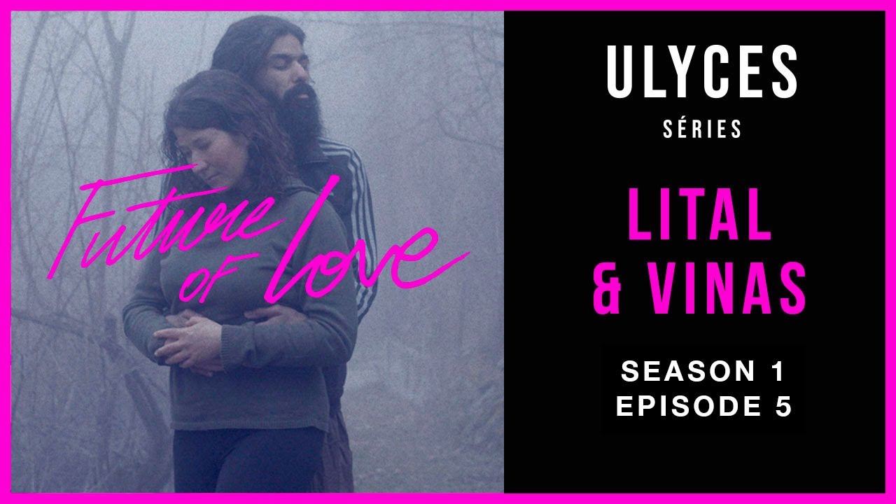 Future of Love, S01-E05 : Lital & Vinas (English subtitles)