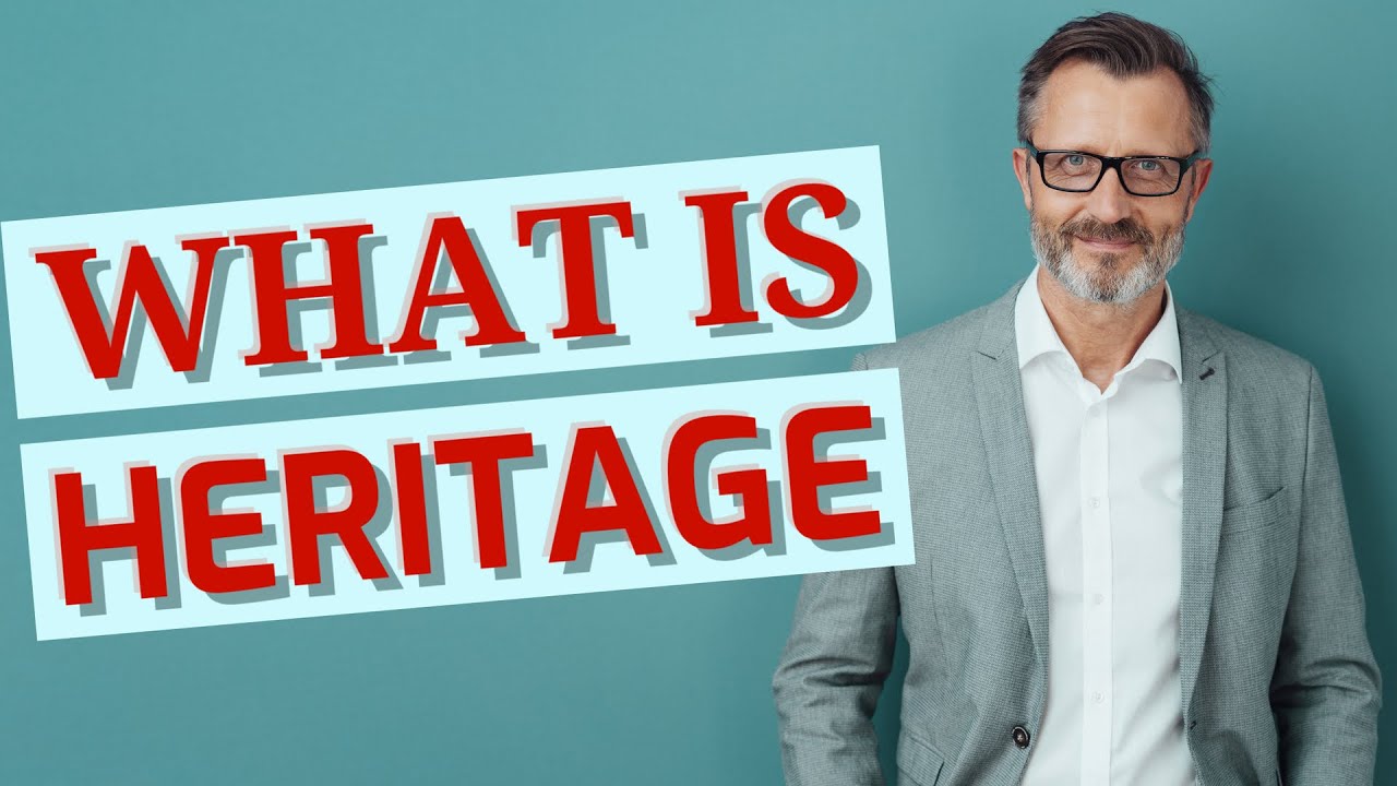 Heritage Definition Of Heritage YouTube