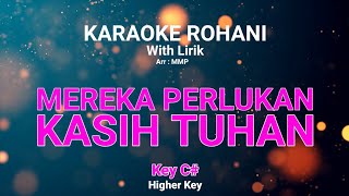 Vignette de la vidéo "MEREKA PERLUKAN KASIH TUHAN (Key C#) Kunci nada tinggi - KARAOKE ROHANI KRISTEN"