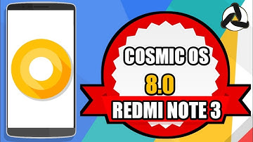 WOW!! COSMIC OS OREO(8.0) IS HERE FOR REDMI NOTE 3,BUGGY??