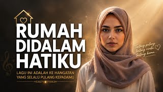 RUMAH DIDALAM HATIKU - LAGU KEHANGATAN YANG SELALU PULANG PADAMU | LAGU TERBAIK 2026