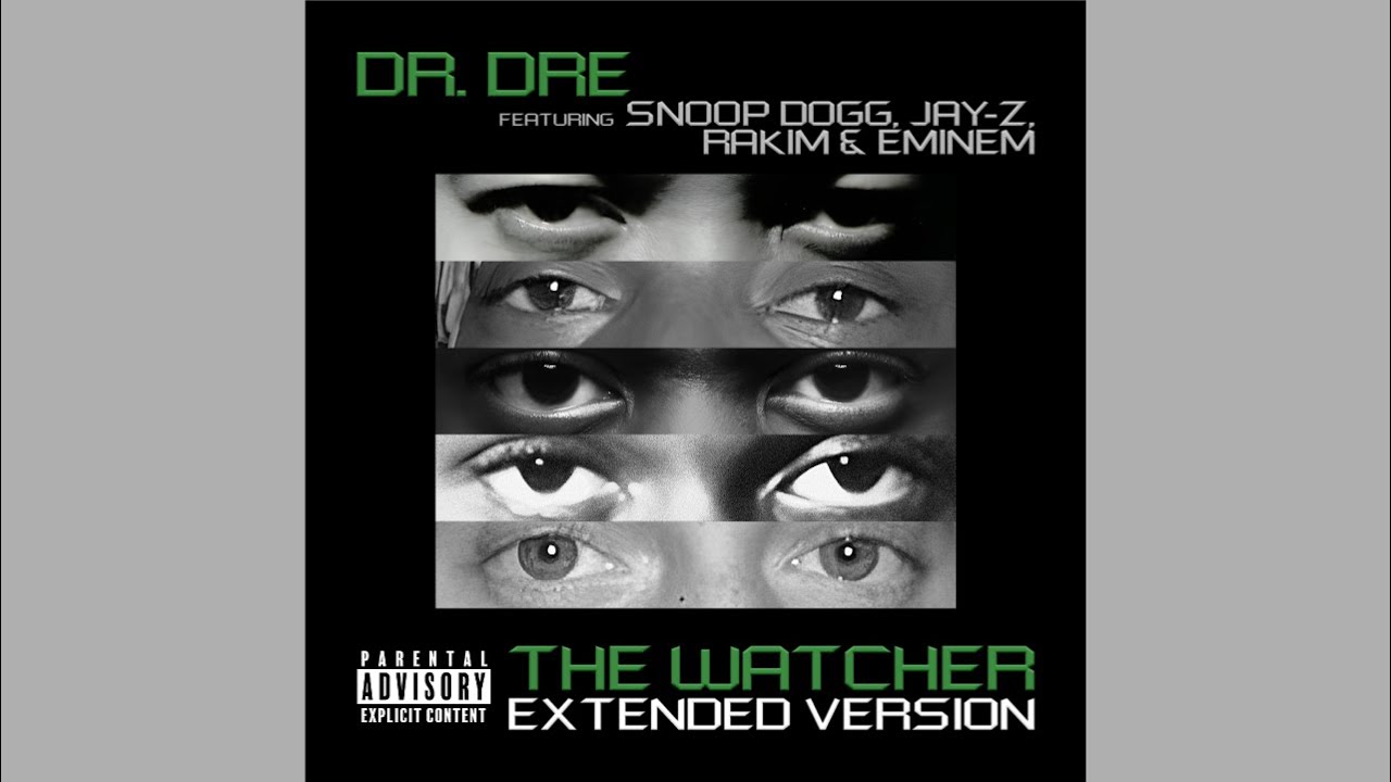 Dr. Dre - The Watcher (Extended Version) [feat. Snoop Dogg, Jay-Z, Rakim &  Eminem] 