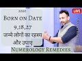 Numerology Born on Date 9, 18, 27 - कैसे होते है 9, 18 और 27 को जन्मे व्यक्ति और उपाए