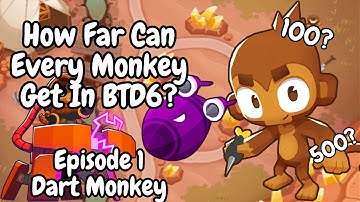 HOW FAR Can Every Monkey Get In BTD6? |  Episode 1, Dart monkey