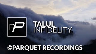 Talul - Infidelity Original Mix