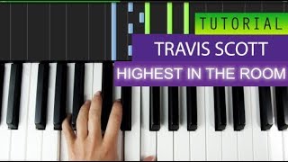 Travis Scott - Highest In The Room - Piano Tutorial + MIDI Download