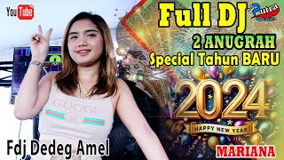 Special Tahun Baru 2024 | Full Dj | 2 Anugrah Terbaru Live In Mariana | Fdj Viral Dede Amel | Voll 1