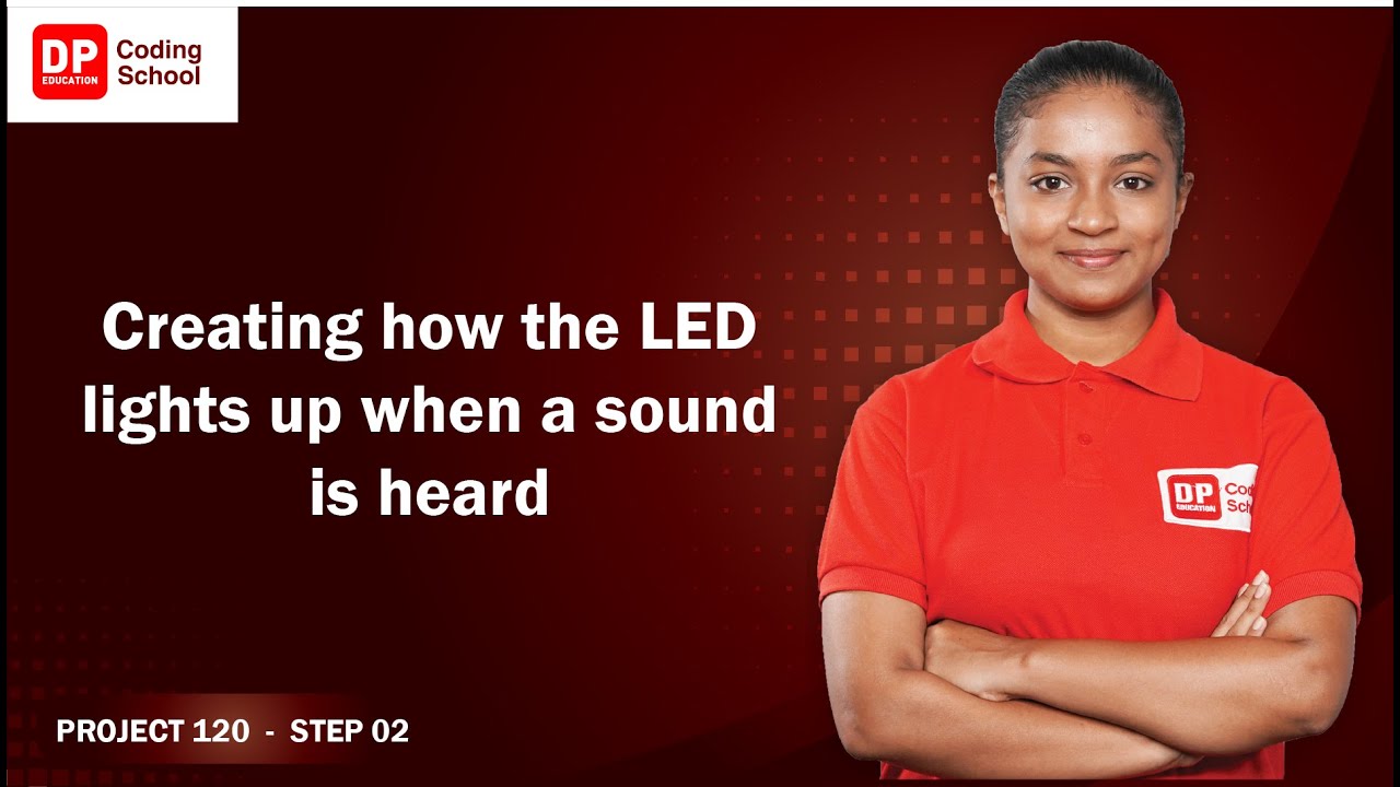 Project 120 Step 2 - Designing how the LED lights up when a sound is ...