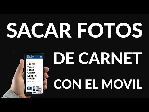 ¿Cómo Tomar Fotos Carnet Desde el Móvil?