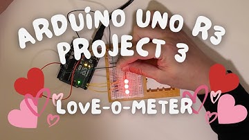 Project 3 - Arduino Uno R3 Starter Kit - LOVE-O-METER / TEMPERATURE SENSOR