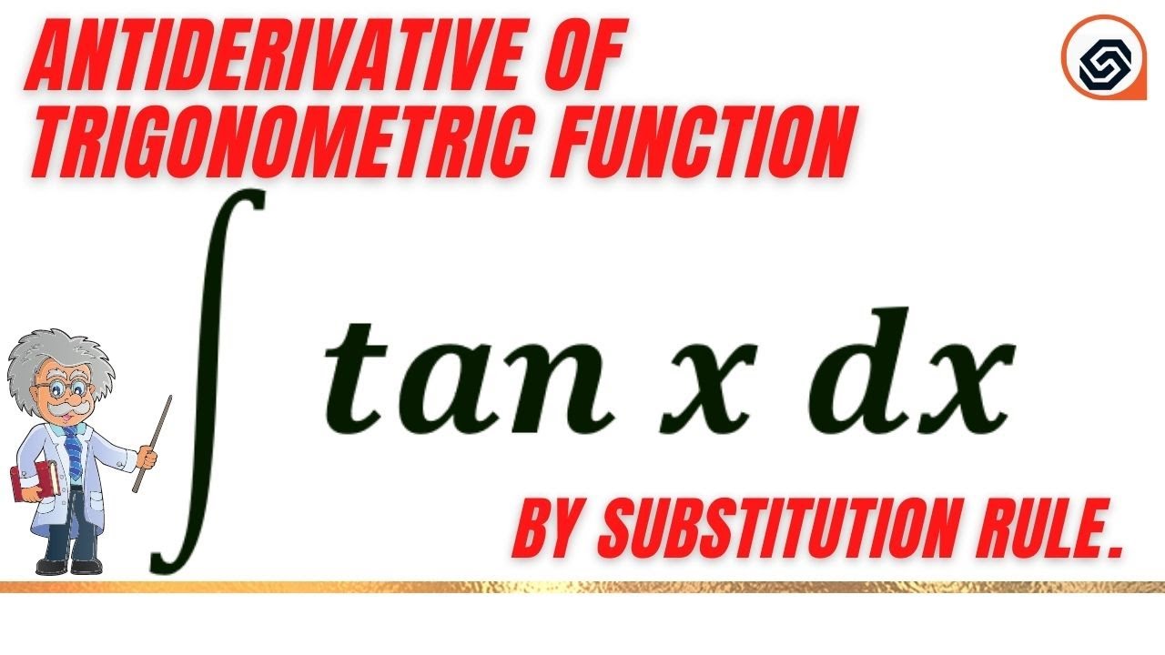 Antiderivative Of Trigonometric Function tan X Dx By Substitution antiderivative-of-trigonometric-function-tan-x-dx-by-substitution