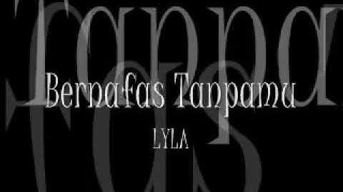 Lyla. Bernafas Tanpamu