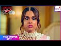 Suhaagan Chudail | Full Episode Ep. 41 | Nishigandha feels apprehensive | Colors TV