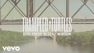 Video thumbnail of "Trampled by Turtles - Burlesque Desert Window (Official Video)"