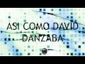 ASI COMO DAVID DANZABA - ME GOZARE  EBENEZER CON LETRA