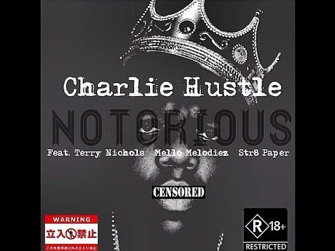 CHARLIE HUSTLE - NOTORIOUS - CYPHER FEAT MERCILESS MOB TMONEY -MELLO