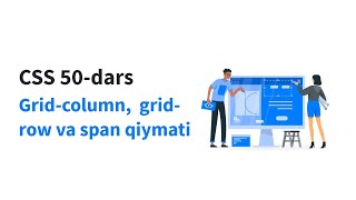 CSS 50-dars. Grid-column, grid-row va span qiymati