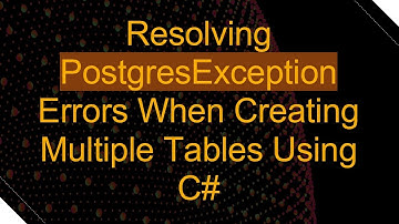 Resolving PostgresException Errors When Creating Multiple Tables Using C#