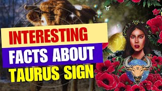 INTERESTING FACTS ABOUT TAURUS SIGN