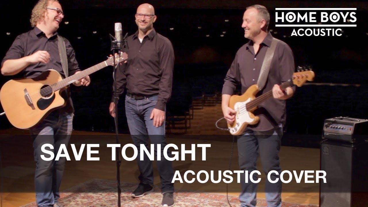 Save Tonight - EAGLE-EYE CHERRY | Acoustic Cover by HOME BOYS ACOUSTIC