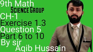 Class 9th math|SCIENCE GROUP |chapter No 1 |Exercise 1.3 |Question No 5 part 6 to 10  |sulotion