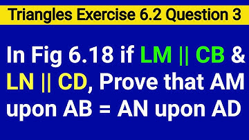 In Fig 6.18 If LM || CB and LN || CD Prove That AM/AB = AN/AD