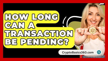 How Long Can A Transaction Be Pending? - CryptoBasics360.com
