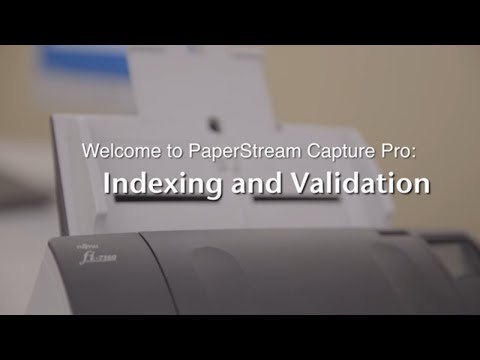 How to Perform Indexing & Validation for PaperStream Capture Pro