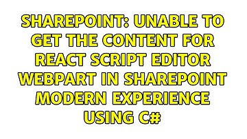 Unable to get the Content for React Script Editor Webpart in SharePoint Modern Experience using c#