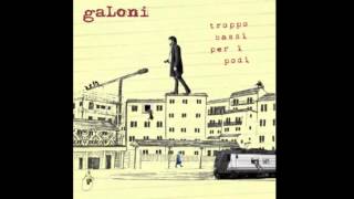 Video thumbnail of "GALONI - Tu dì loro che sto bene"