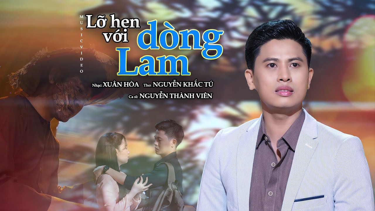 LỠ HẸN VỚI DÒNG LAM – Nguyễn Thành Viên [  MV HOT ] Từ Độ Chia Tay Anh Phiêu Bạt Muôn Phương…