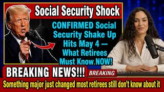 CONFIRMED Social Security Shake Up Hits May 4 — What Retirees Must Know NOW!