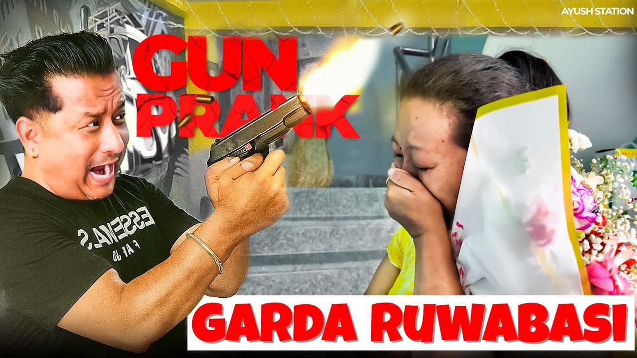 Gun Prank Garda Ghar Ma Ruwabasi Bhayo | Ayush station | Kathmandu Surprise