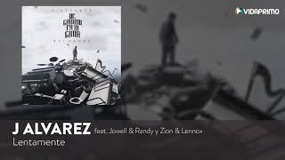 J Alvarez Lentamente feat Jowell y Randy Zion y Lennox De Camino Pa La Cima Reloaded Audio