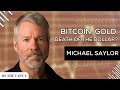 Bitcoin gold  the death of the dollar with michael saylor