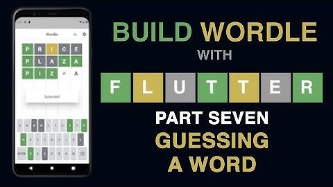 Build Wordle with Flutter – PART #7: GUESSING A WORD