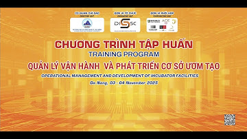 LỚP TẬP HUẤN QUẢN LÝ VẬN HÀNH VÀ PHÁT TRIỂN CƠ SỞ ƯƠM TẠO