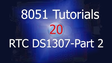 8051 DS1307 RTC Interface- Part 2