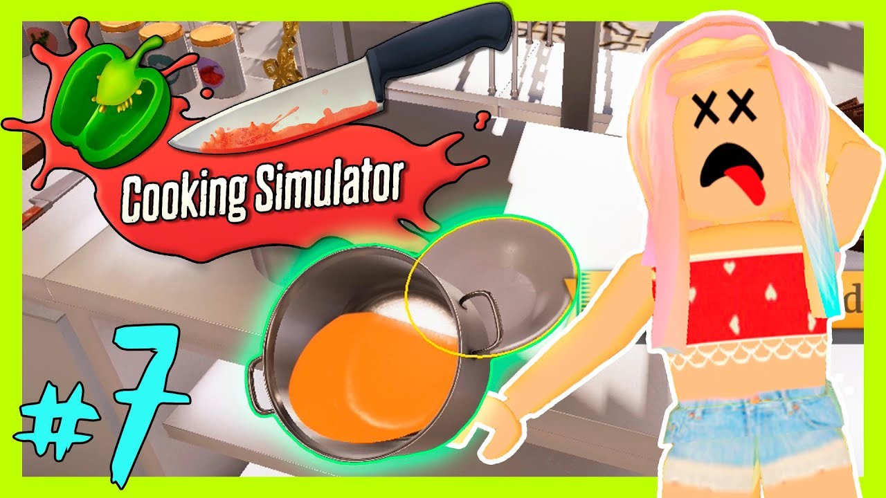 ARRUINO EL PLATO AL ULTIMO MINUTO!! l COOKING SIMULATOR #7  YouTube