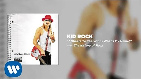 Kid Rock - 3 Sheets To The Wind (What's My Name)