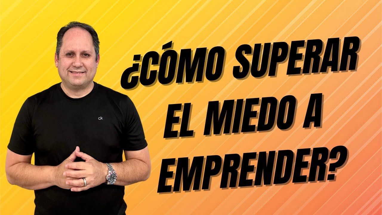Cómo Superar El Miedo A Emprender - YouTube