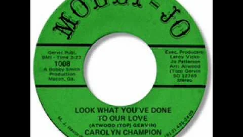 Carolyn Champion - Look What You've Done To Our Love