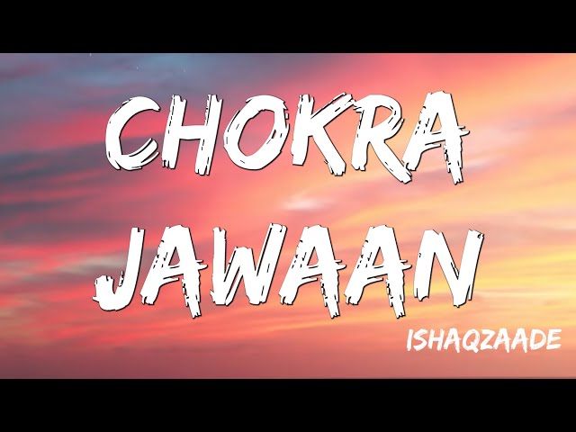 Lyrical Chokra Jawaan  -  Ishaqzaade, Arjun Kapoor, Gauhar Khan, Amit Trivedi, Sunidhi, Vis class=