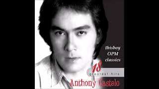 ANTHONY CASTELO ~ Hahanapin Ko / Kaibigan / Nang Dahil Sa Pag-Ibig / Unang Halik