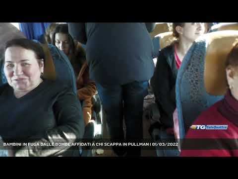 BAMBINI IN FUGA DALLE BOMBE AFFIDATI A CHI SCAPPA IN PULLMAN | 01/03/2022